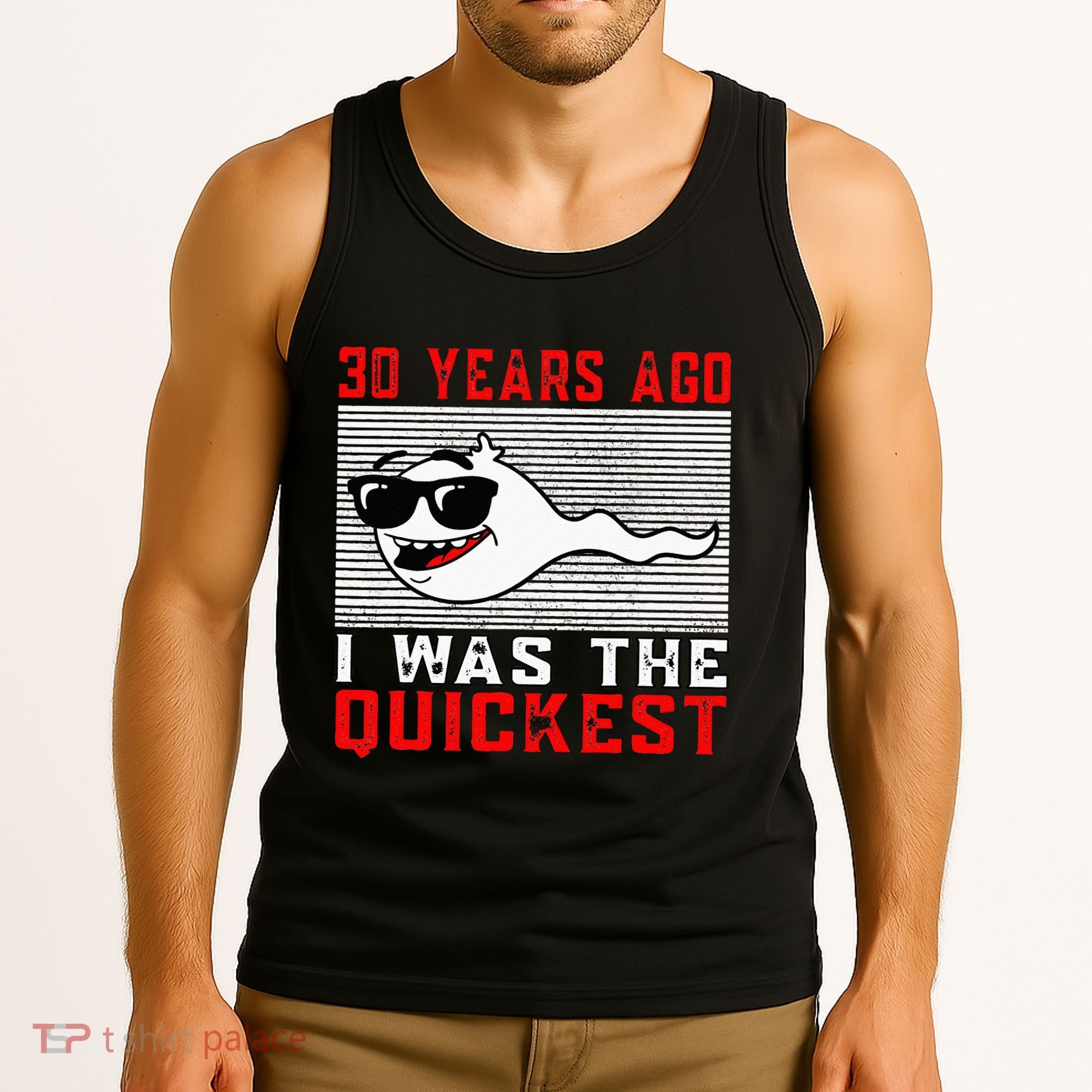 30 Years Ago I Was The Quickest 30th Birthday Funny Tank Top