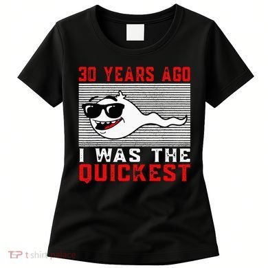30 Years Ago I Was The Quickest 30th Birthday Funny Women's T-Shirt