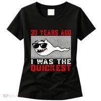 30 Years Ago I Was The Quickest 30th Birthday Funny Women's T-Shirt thumb 0