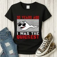 30 Years Ago I Was The Quickest 30th Birthday Funny Women's T-Shirt thumb 3