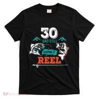 30 Years Old Fisherman Keeping It Reel 30th Birthday Fishing T-Shirt thumb 0
