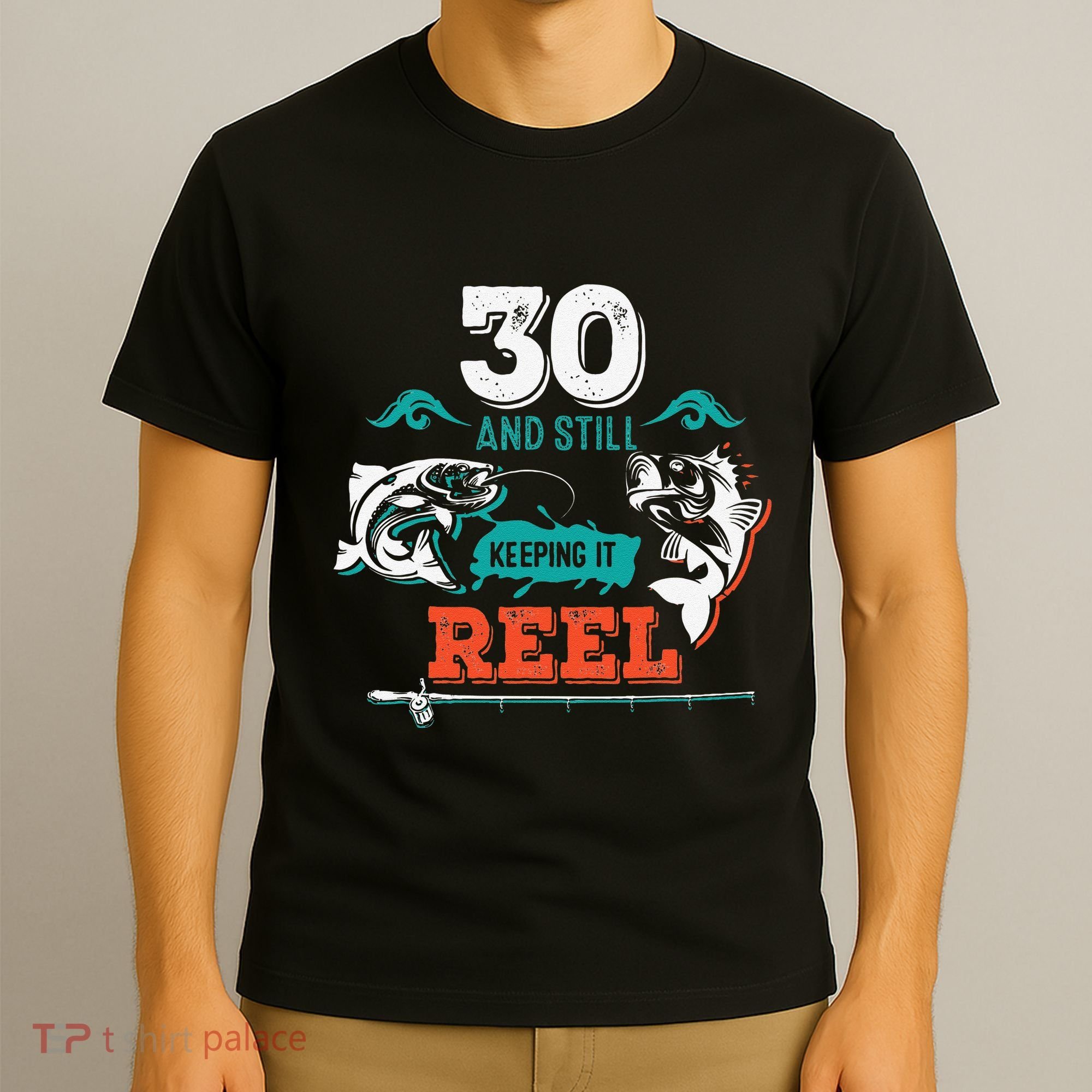 30 Years Old Fisherman Keeping It Reel 30th Birthday Fishing T-Shirt