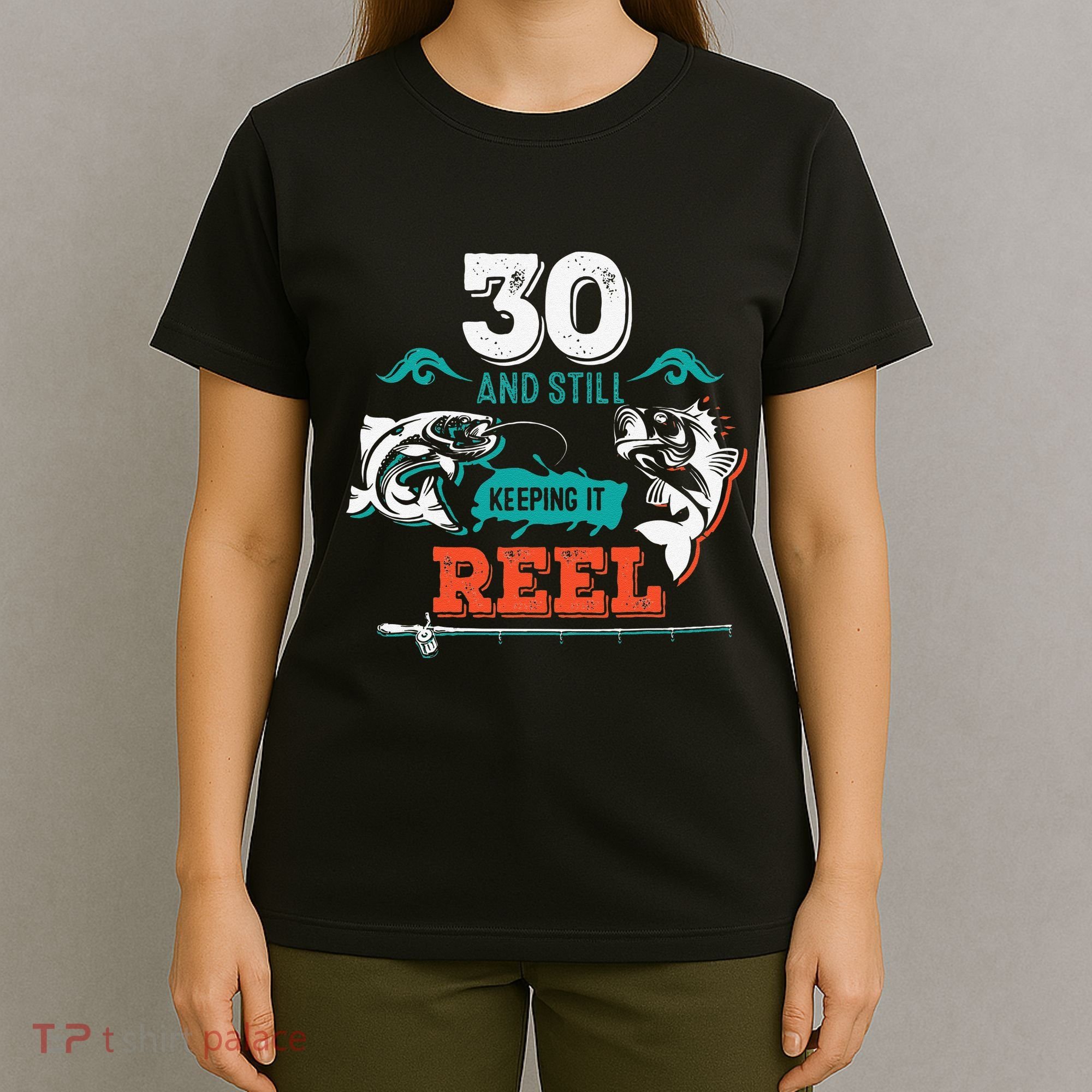 30 Years Old Fisherman Keeping It Reel 30th Birthday Fishing T-Shirt