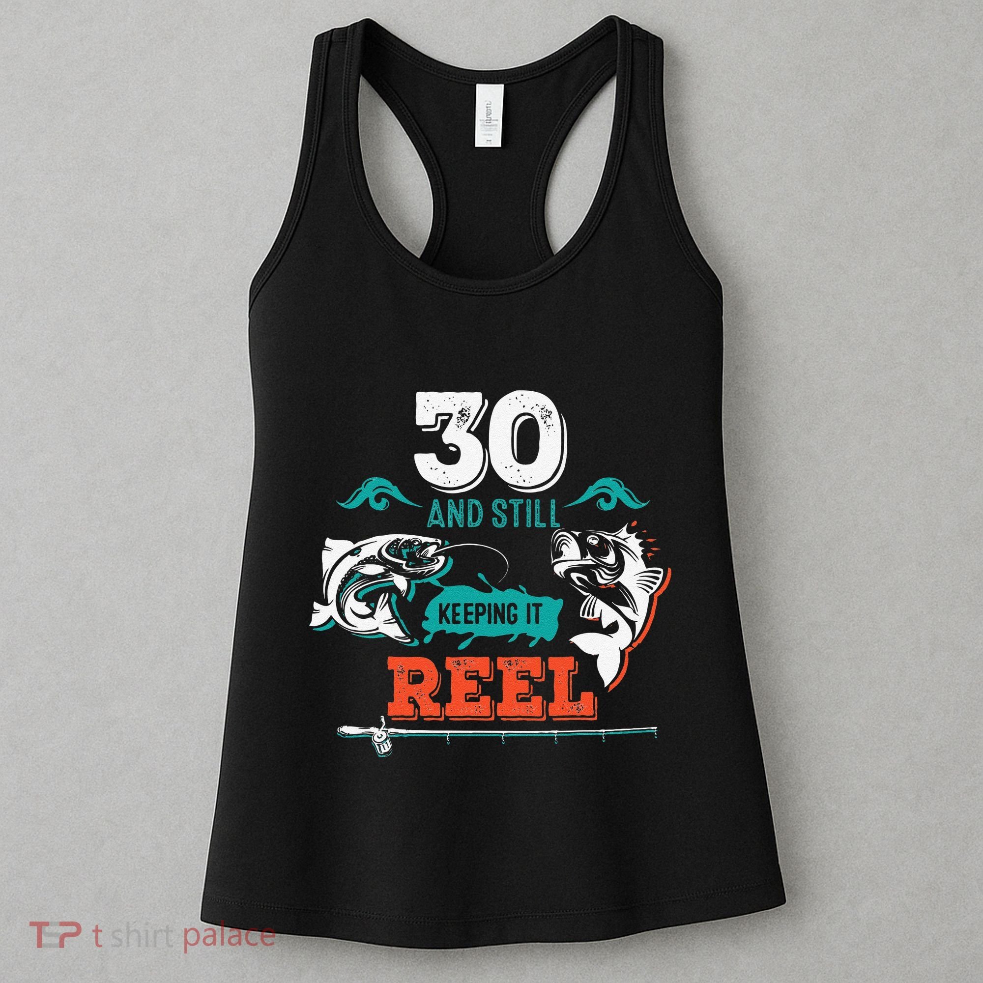 30 Years Old Fisherman Keeping It Reel 30th Birthday Fishing Women's Tank Top