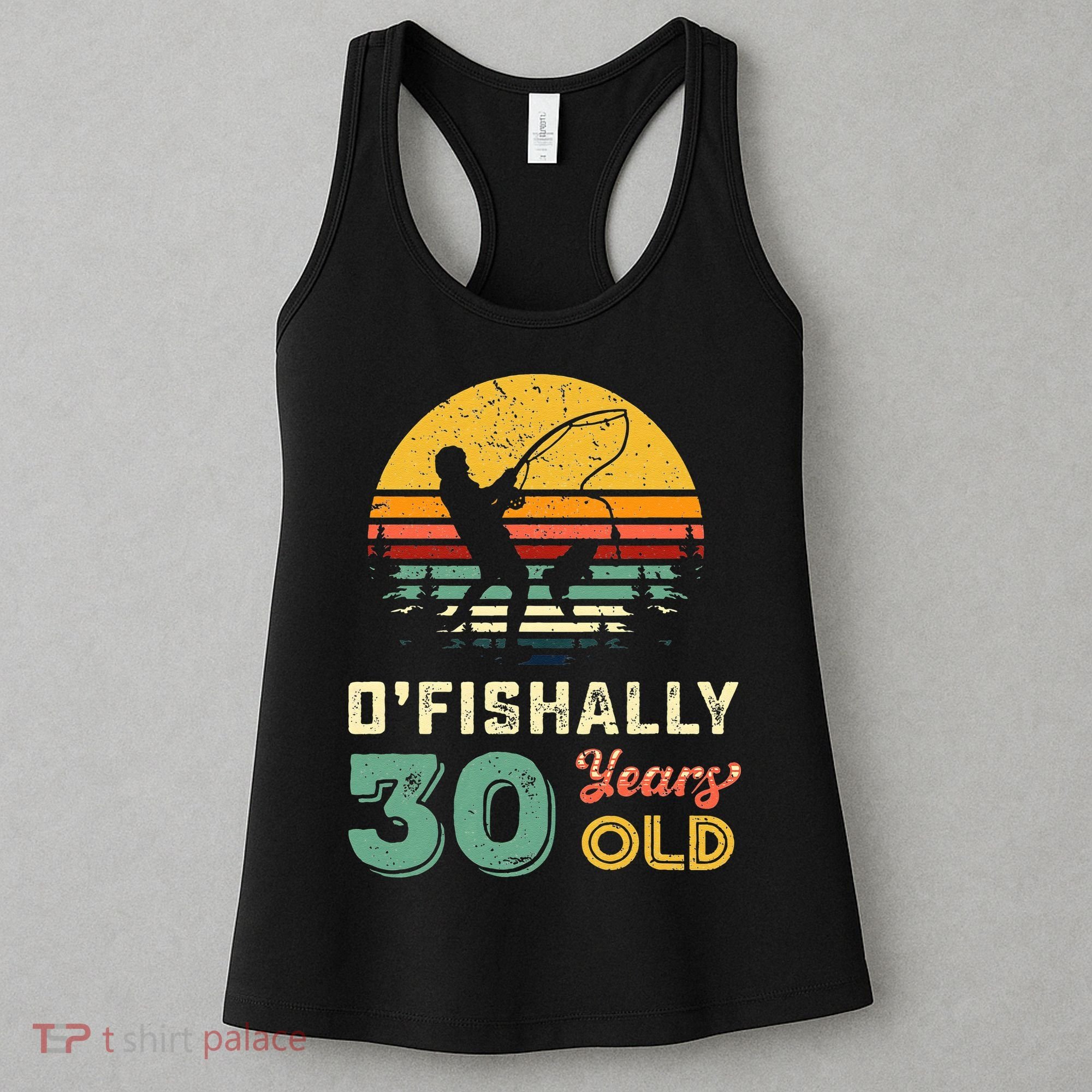 30 Years Old Fishing Gift 30th Birthday Cool Thirty Year Old Women's Tank Top