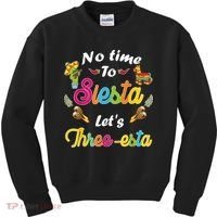 3 Year Old Mexican Fiesta no time to siesta let's Three-esta Kids Sweatshirt thumb 0