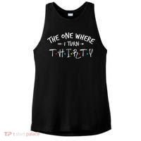 30 Years Old 30th Birthday The One Where I Turn Thirty Ladies PosiCharge Tri-Blend Wicking Tank thumb 0