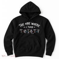 30 Years Old 30th Birthday The One Where I Turn Thirty Hoodie thumb 0