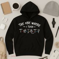 30 Years Old 30th Birthday The One Where I Turn Thirty Hoodie thumb 3