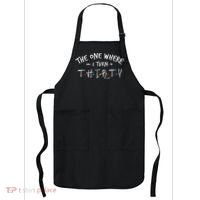 30 Years Old 30th Birthday The One Where I Turn Thirty Apron thumb 0