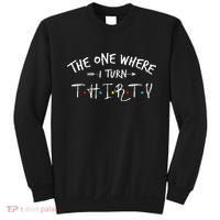 30 Years Old 30th Birthday The One Where I Turn Thirty Sweatshirt thumb 0