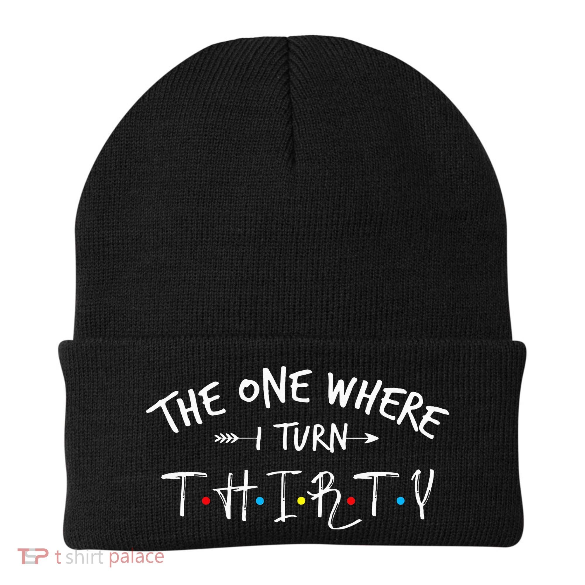 30 Years Old 30th Birthday The One Where I Turn Thirty Beanie