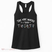 30 Years Old 30th Birthday The One Where I Turn Thirty Women's Tank Top thumb 0