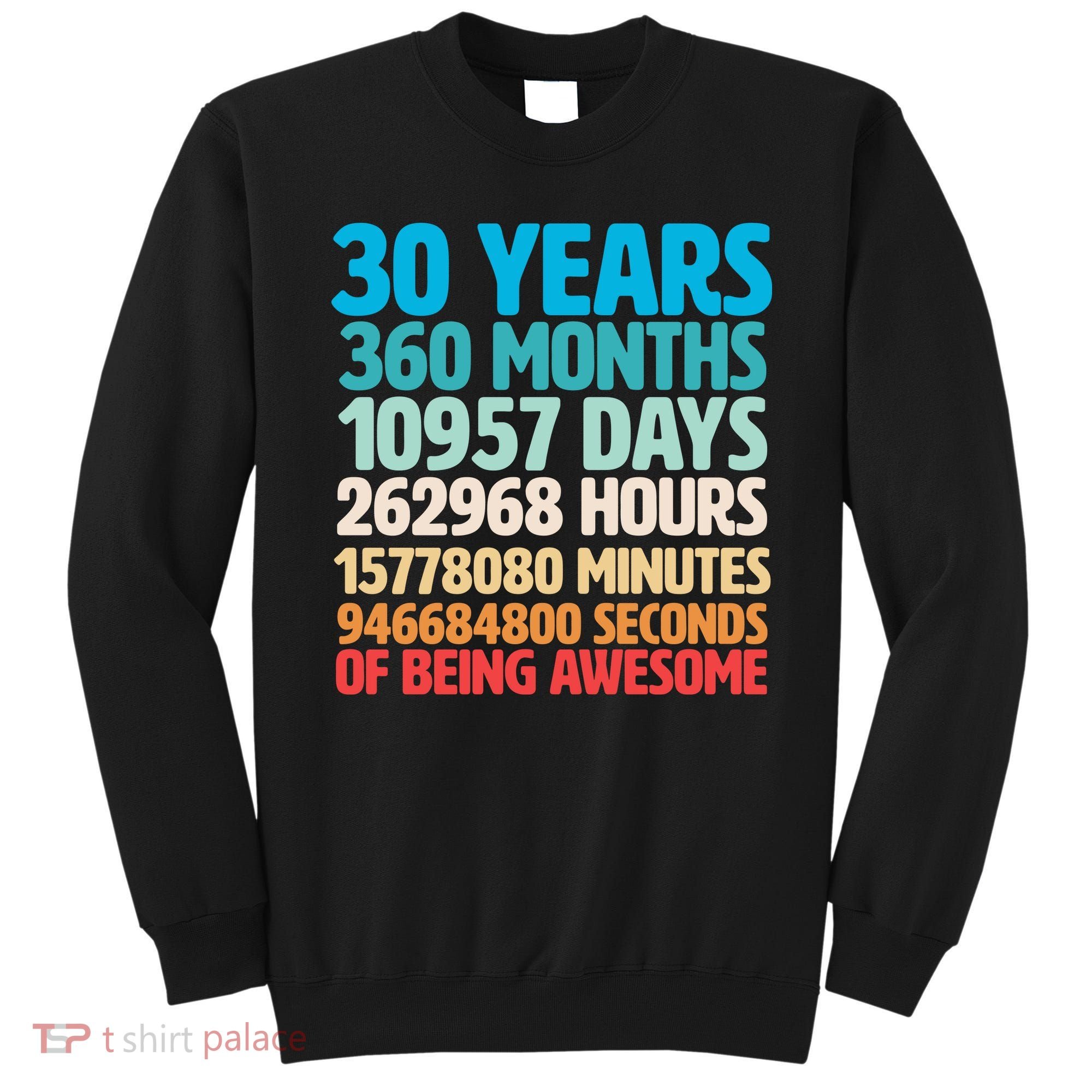 30 Years Of Being Awesome 30th Birthday Time Breakdown Sweatshirt
