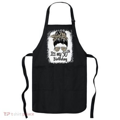 30 Years Old Messy Bun Leopard Its My 30th Birthday Apron