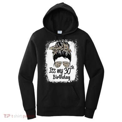 30 Years Old Messy Bun Leopard Its My 30th Birthday Women's Hoodie