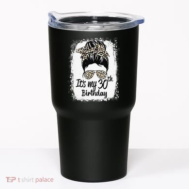 30 Years Old Messy Bun Leopard Its My 30th Birthday Tumbler
