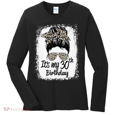 30 Years Old Messy Bun Leopard Its My 30th Birthday Women's Long Sleeve Shirt