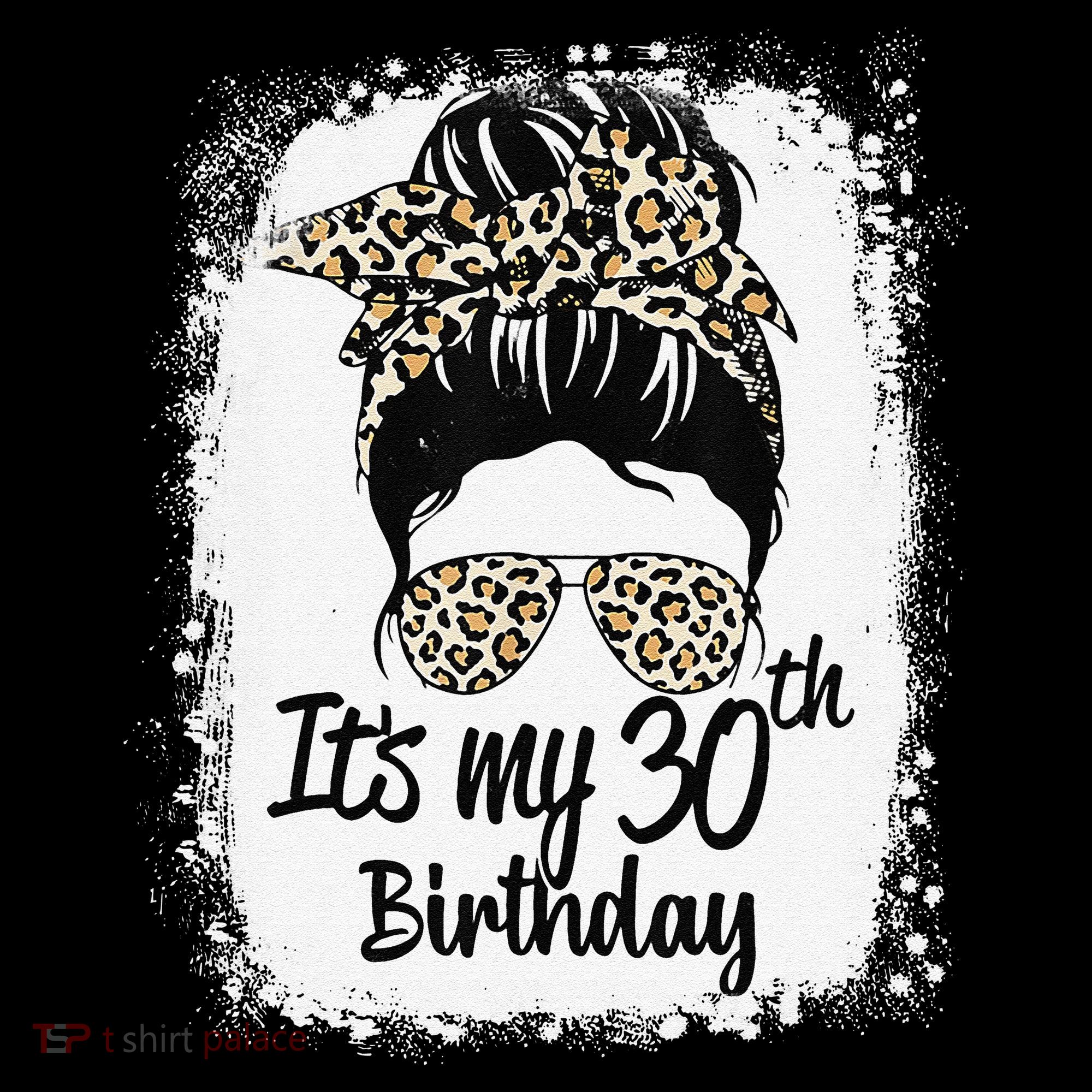 30 Years Old Messy Bun Leopard Its My 30th Birthday Women's T-Shirt
