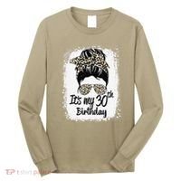 30 Years Old Messy Bun Leopard Its My 30th Birthday Long Sleeve Shirt thumb 0