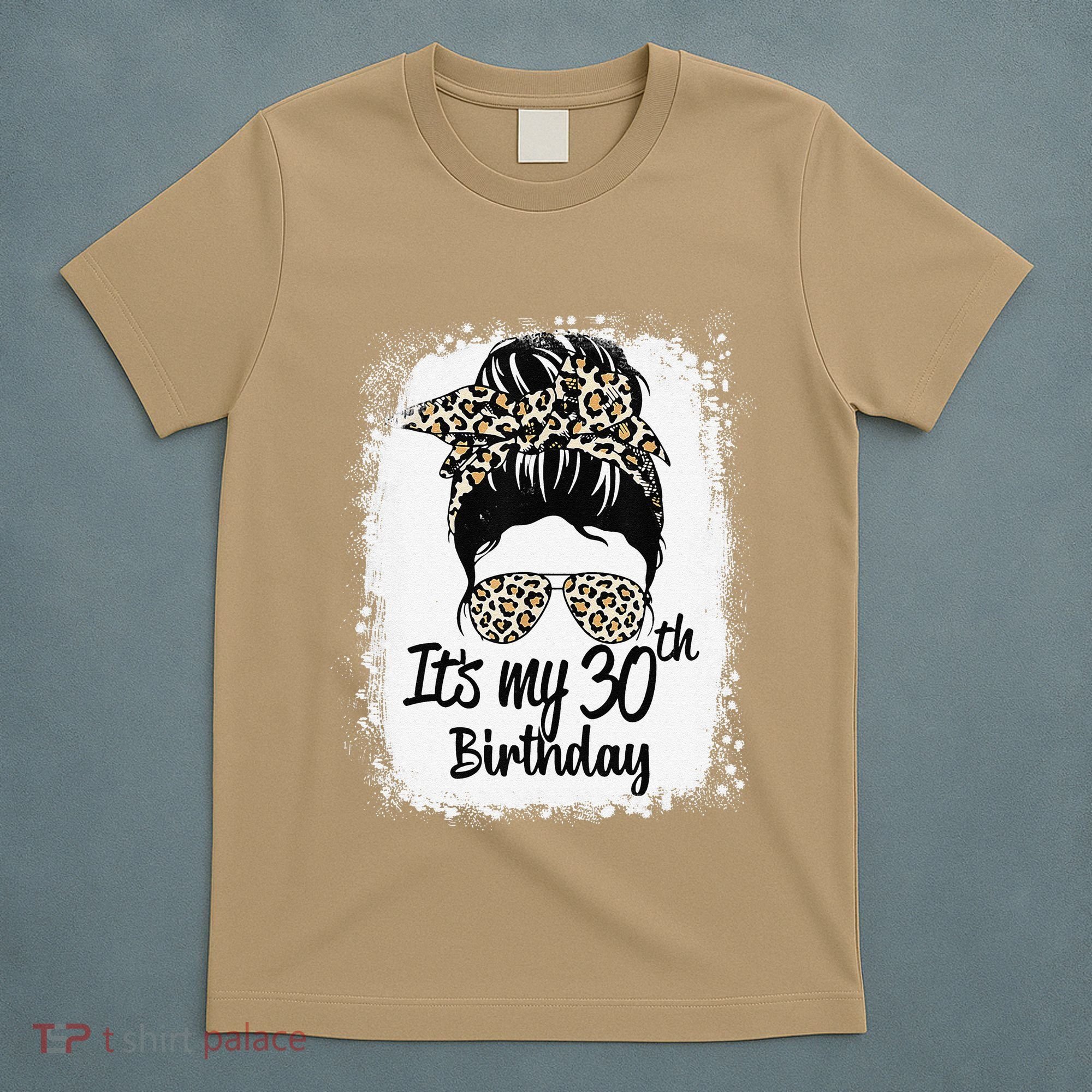 30 Years Old Messy Bun Leopard Its My 30th Birthday T-Shirt