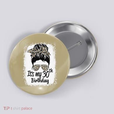 30 Years Old Messy Bun Leopard Its My 30th Birthday Button