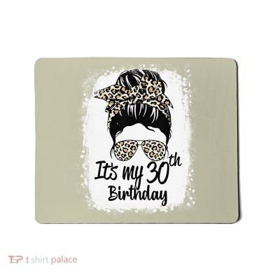 30 Years Old Messy Bun Leopard Its My 30th Birthday Mousepad