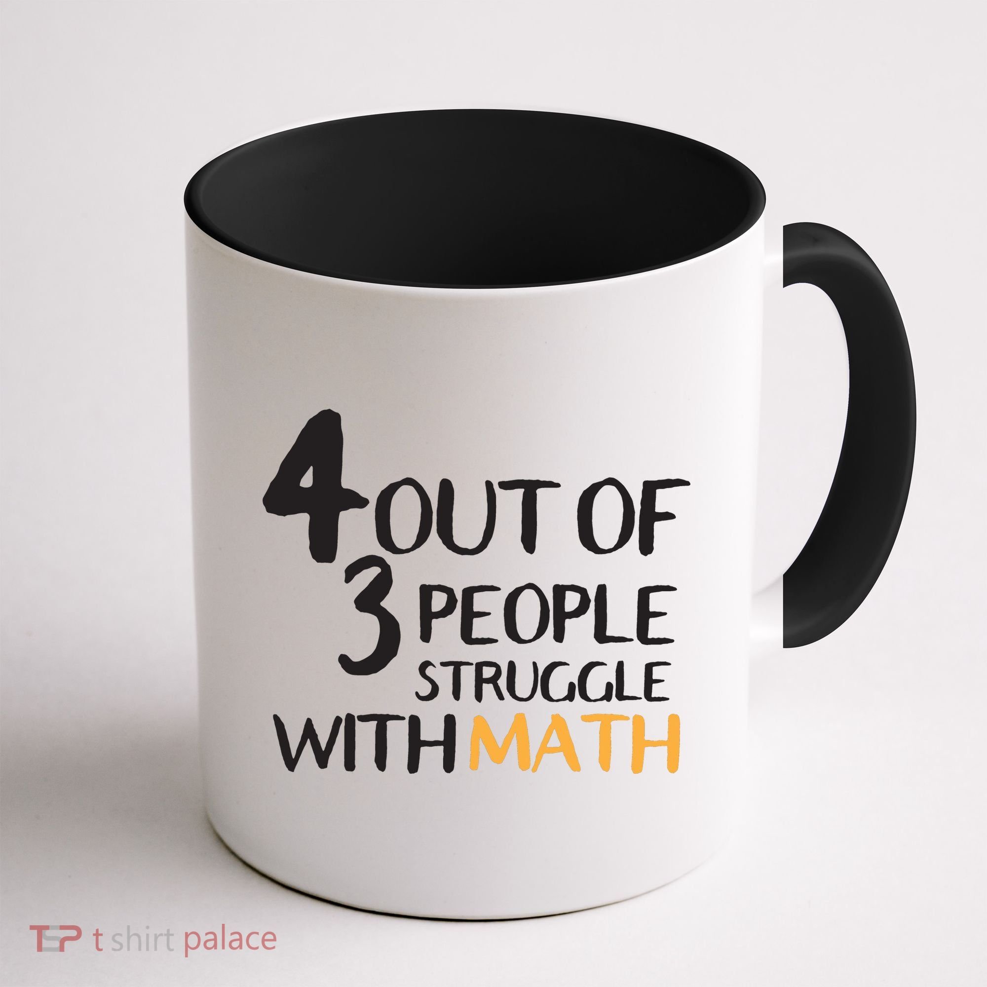 4 Out Of 3 People Struggle With Math Funny Coffee Mug