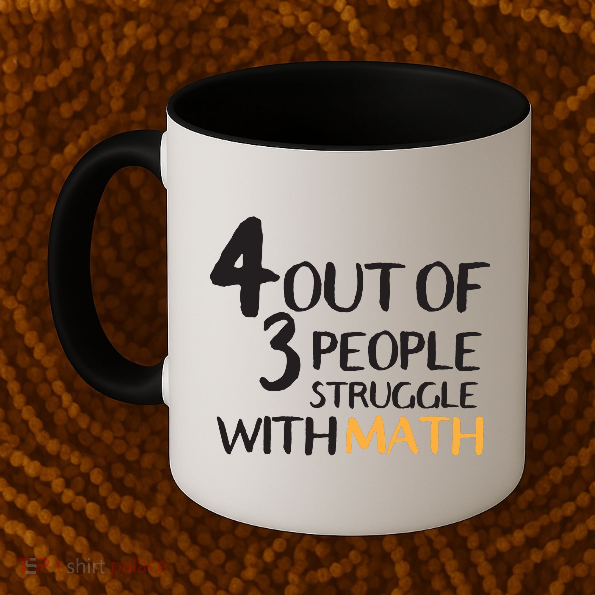 4 Out Of 3 People Struggle With Math Funny Coffee Mug