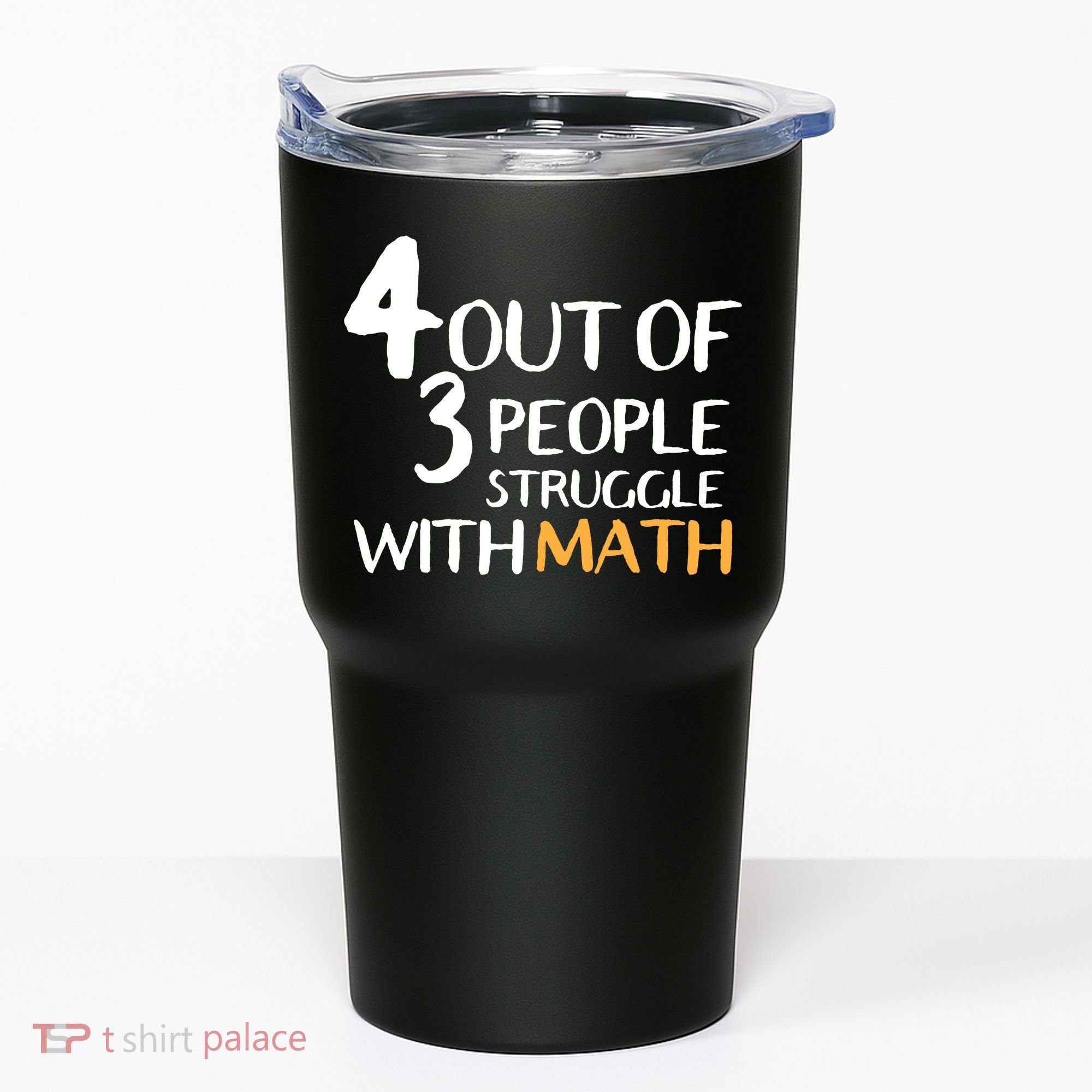 4 Out Of 3 People Struggle With Math Funny Tumbler