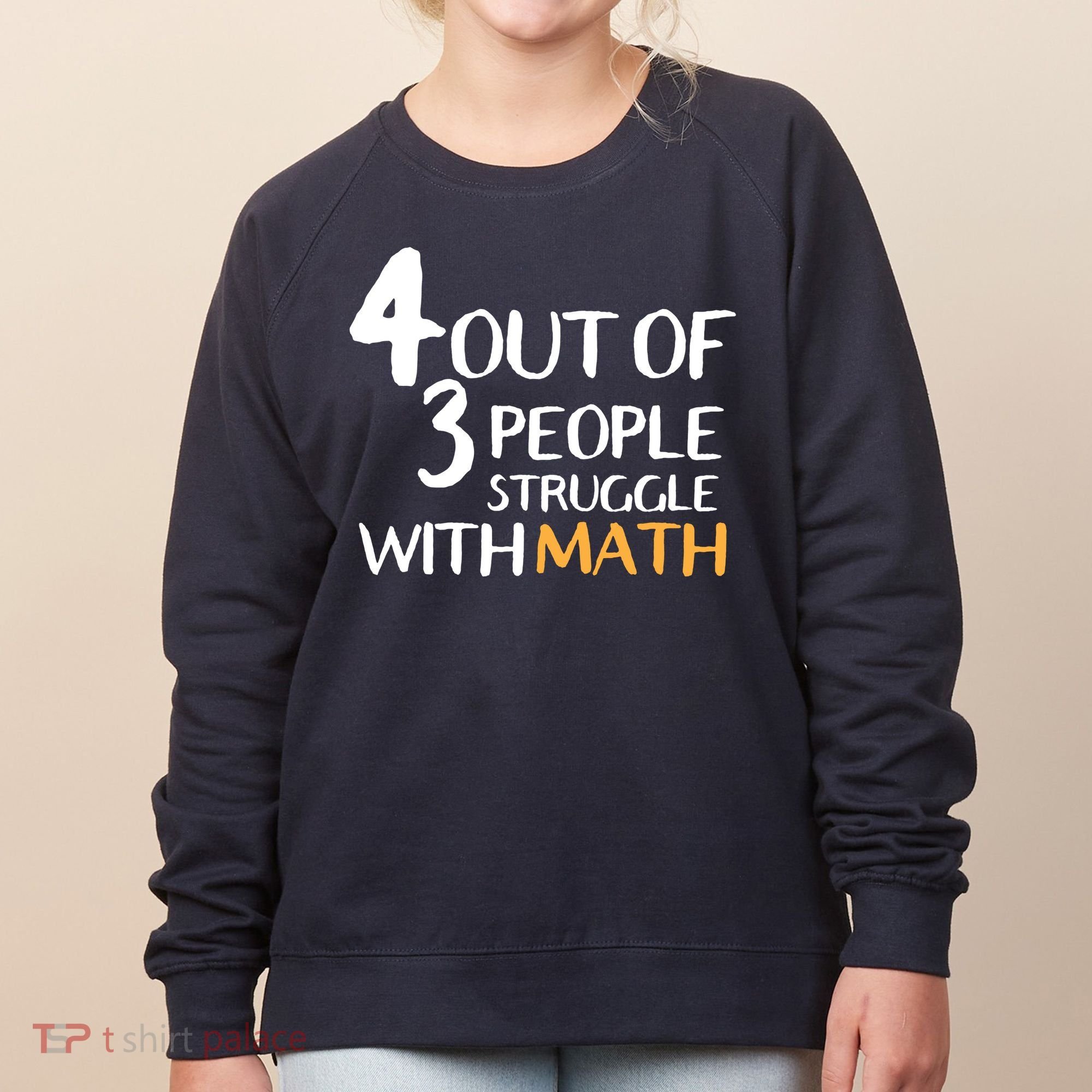 4 Out Of 3 People Struggle With Math Funny Women's Sweatshirt