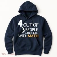 4 Out Of 3 People Struggle With Math Funny Hoodie thumb 0