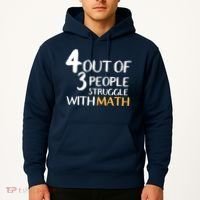 4 Out Of 3 People Struggle With Math Funny Hoodie thumb 2