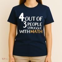 4 Out Of 3 People Struggle With Math Funny T-Shirt thumb 4
