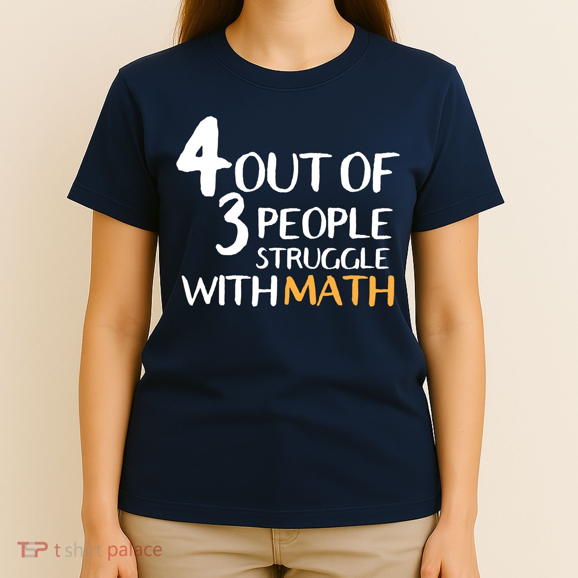 4 Out Of 3 People Struggle With Math Funny T-Shirt