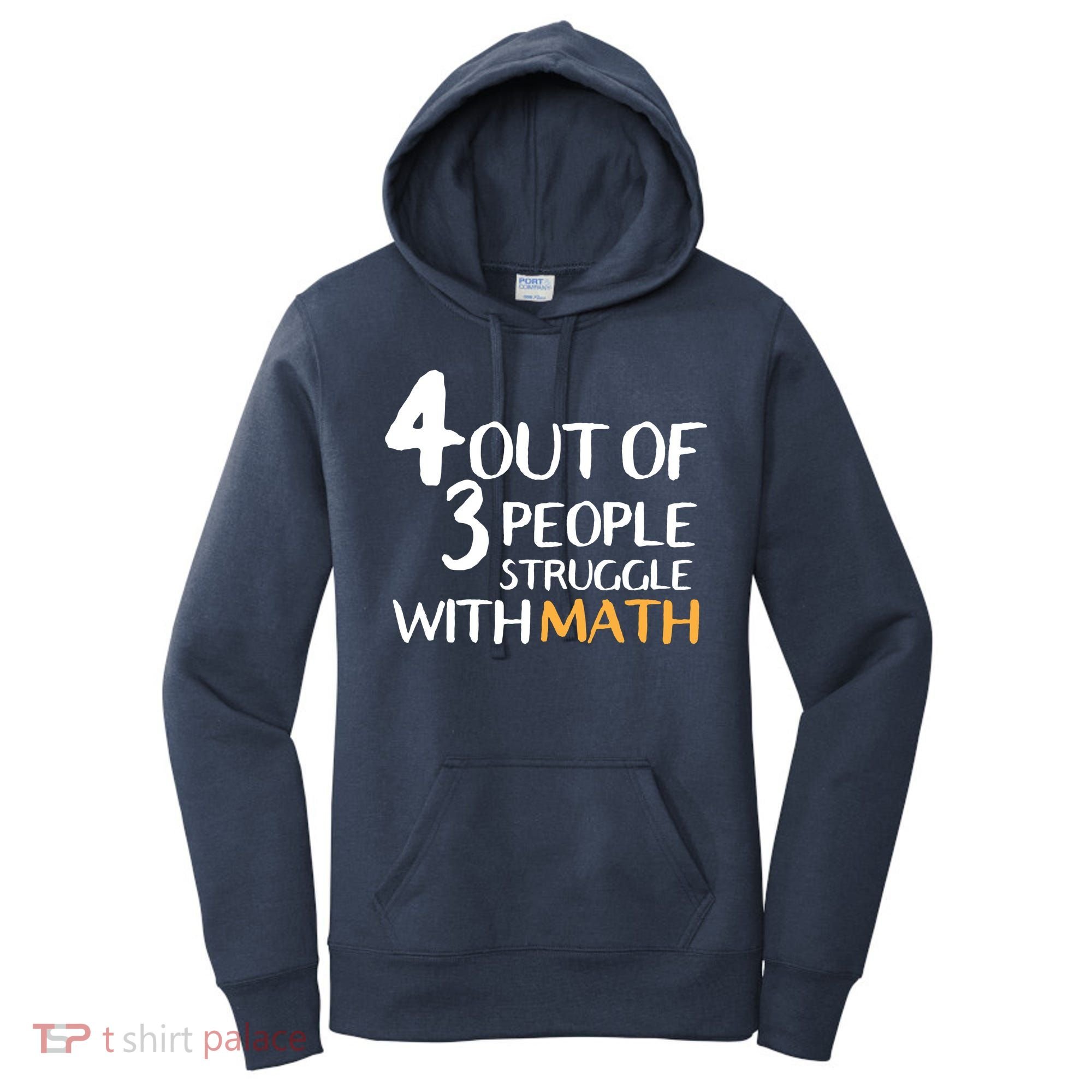 4 Out Of 3 People Struggle With Math Funny Women's Hoodie