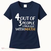 4 Out Of 3 People Struggle With Math Funny Women's T-Shirt thumb 0