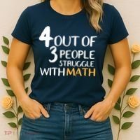 4 Out Of 3 People Struggle With Math Funny Women's T-Shirt thumb 2