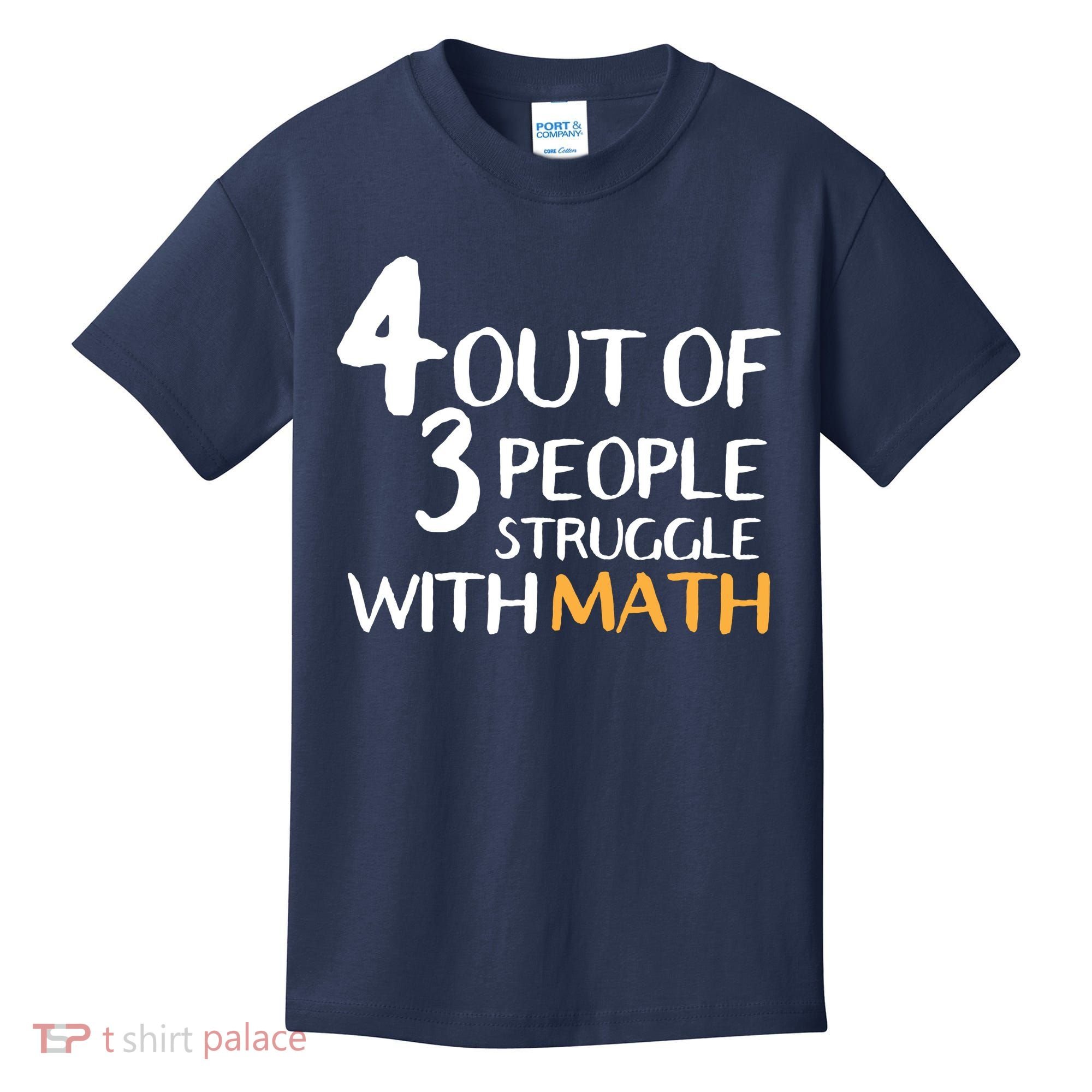 4 Out Of 3 People Struggle With Math Funny Kids T-Shirt