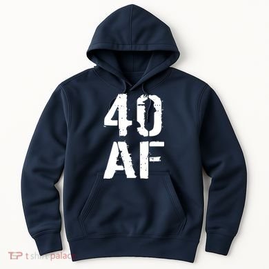 40 AF 40th Birthday Hoodie