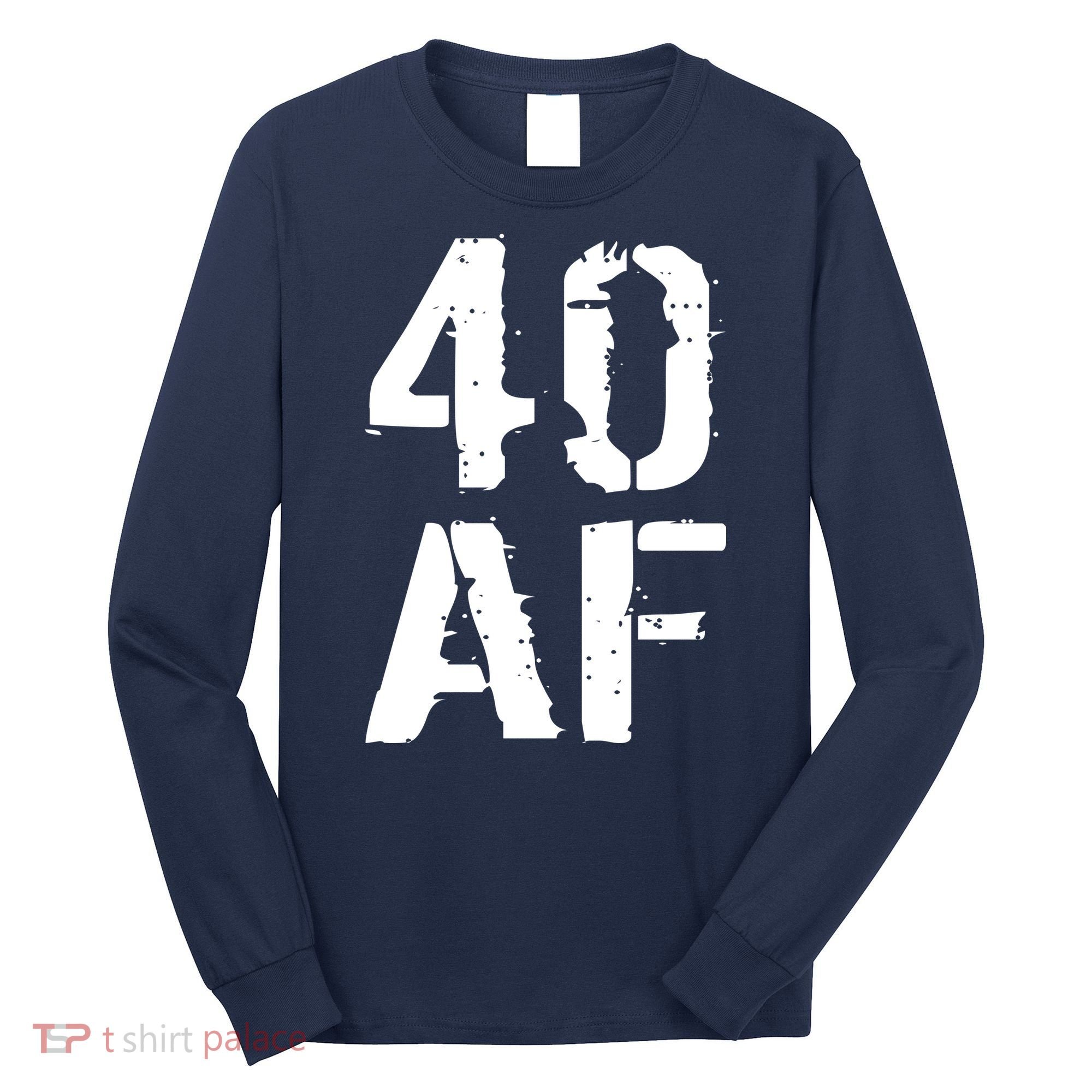 40 AF 40th Birthday Long Sleeve Shirt