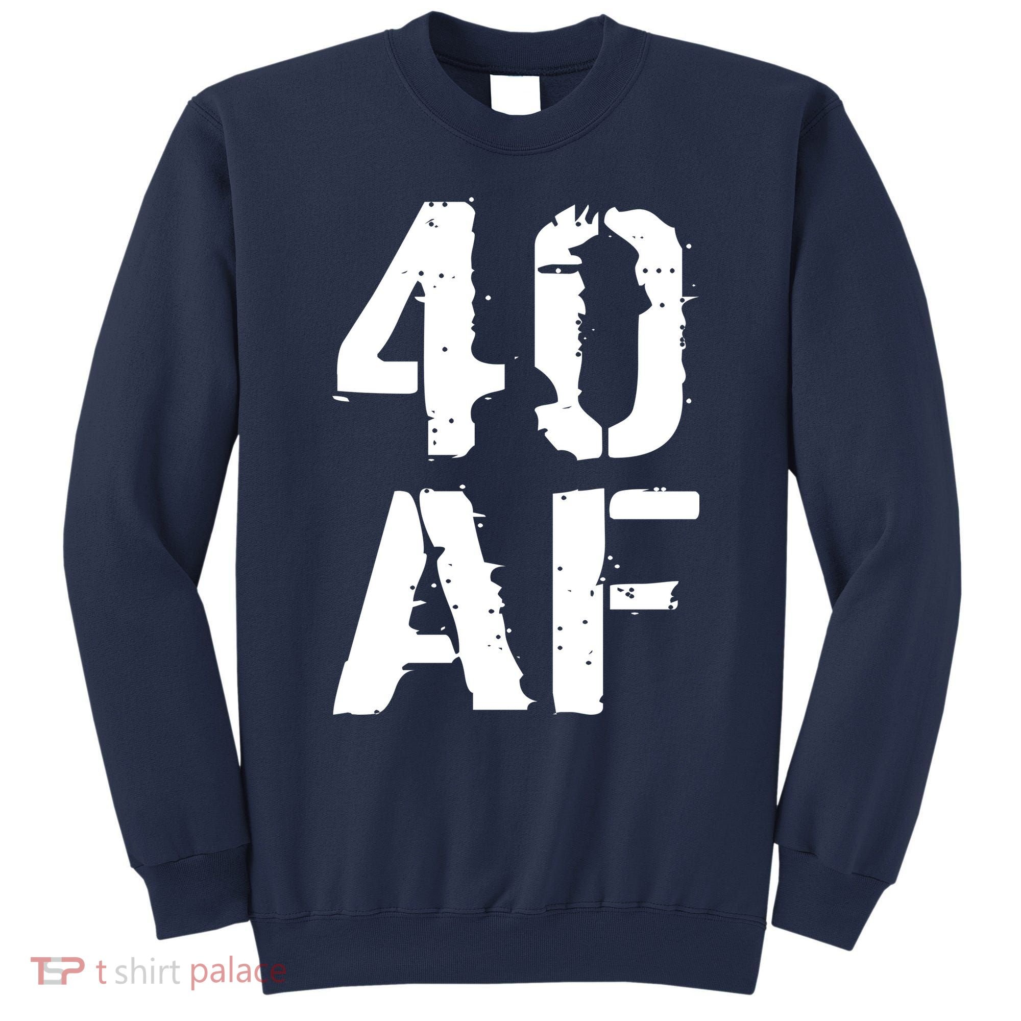 40 AF 40th Birthday Sweatshirt