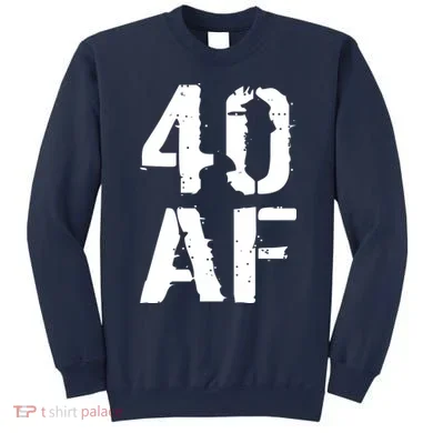 40 AF 40th Birthday Sweatshirt