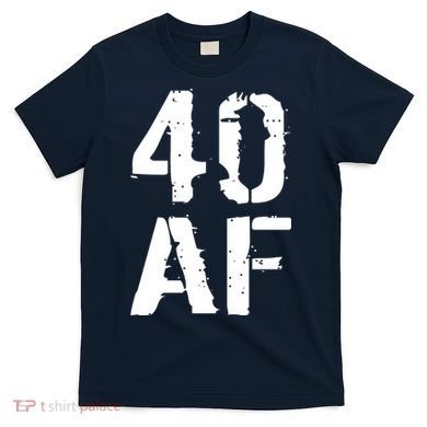 40 AF 40th Birthday T-Shirt