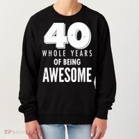 40 Whole Years Of Being Awesome Birthday Women's Sweatshirt thumb 0