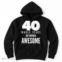 40 Whole Years Of Being Awesome Birthday Hoodie thumb 0