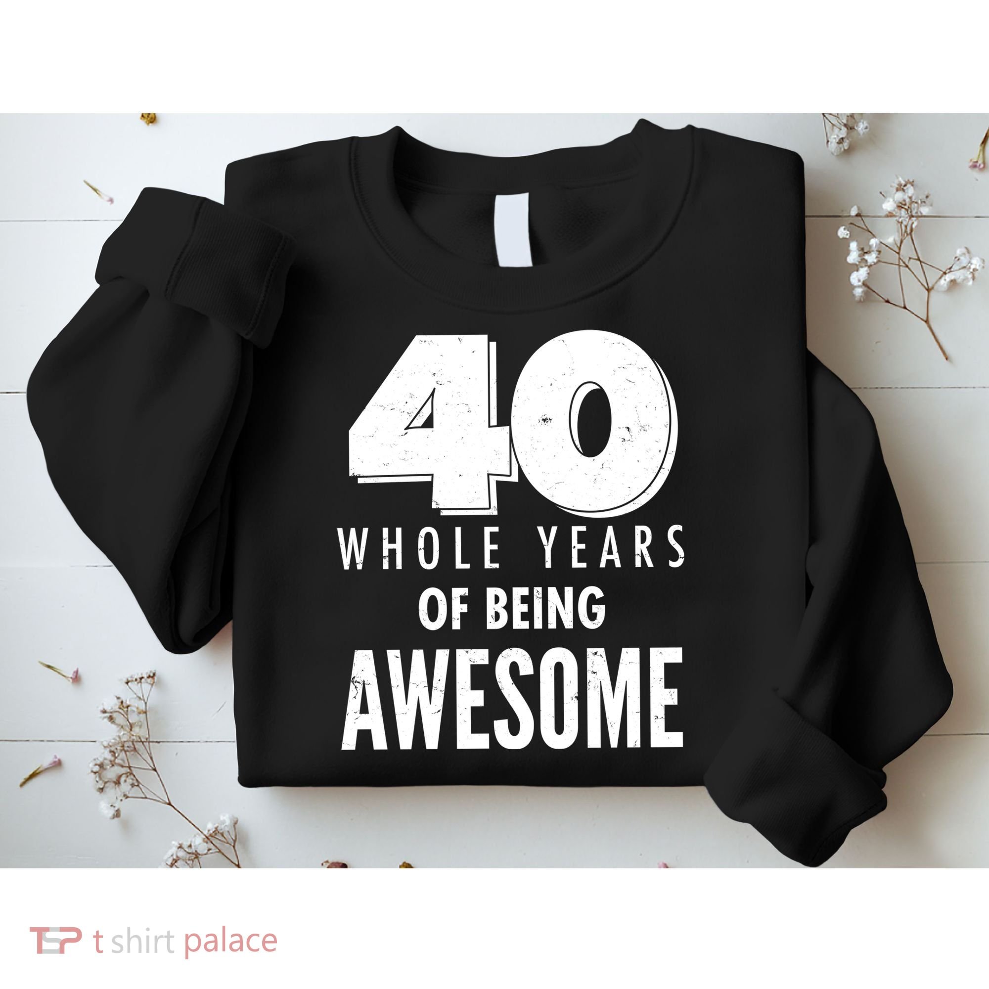 40 Whole Years Of Being Awesome Birthday Sweatshirt