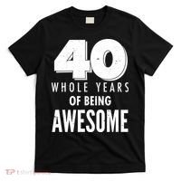 40 Whole Years Of Being Awesome Birthday T-Shirt thumb 0