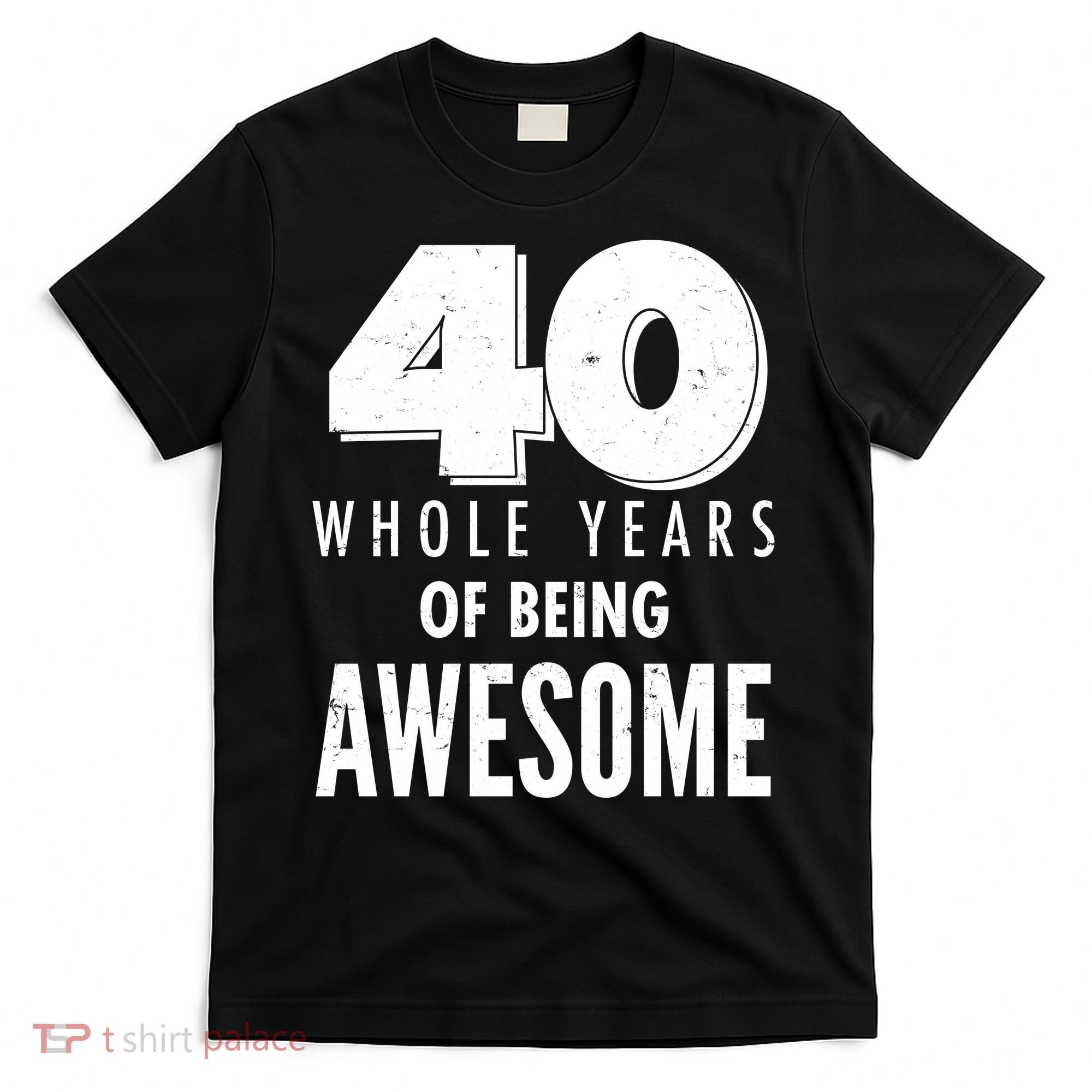 40 Whole Years Of Being Awesome Birthday T-Shirt