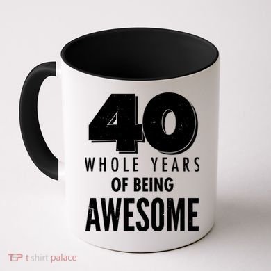 40 Whole Years Of Being Awesome Birthday Coffee Mug